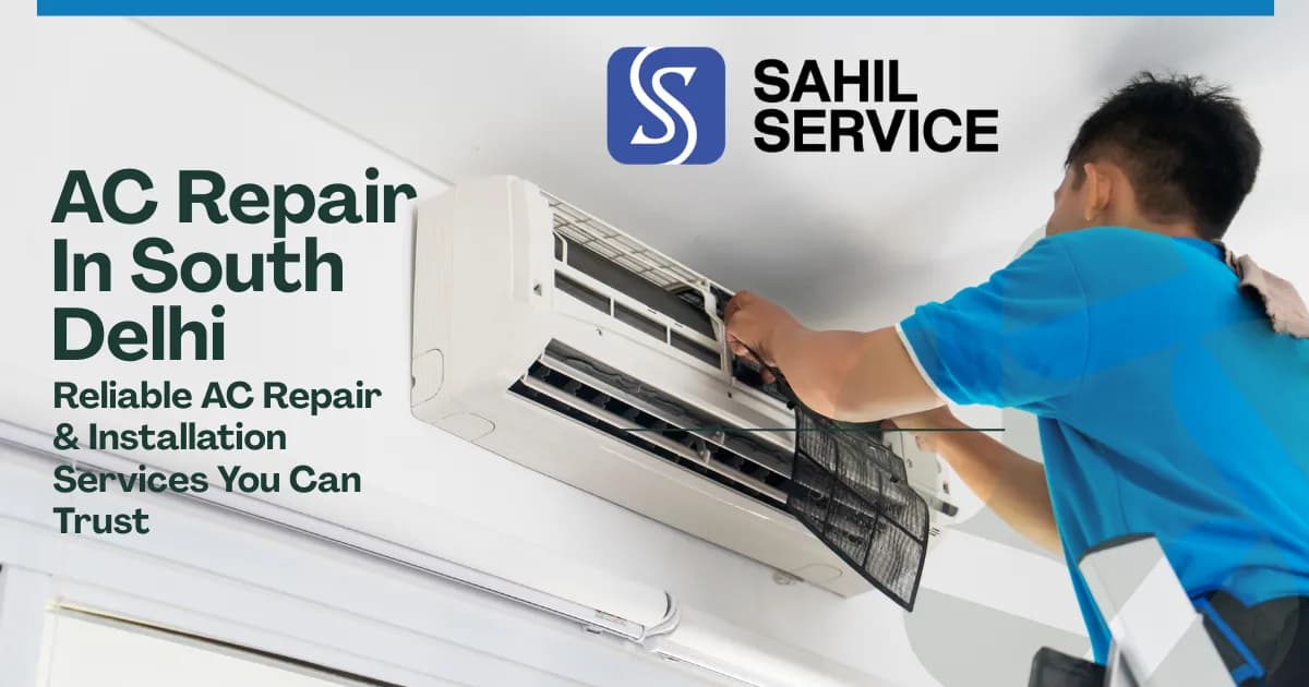AC Repair in South Delhi, Reliable AC Repair & Installation Services You Can Trust