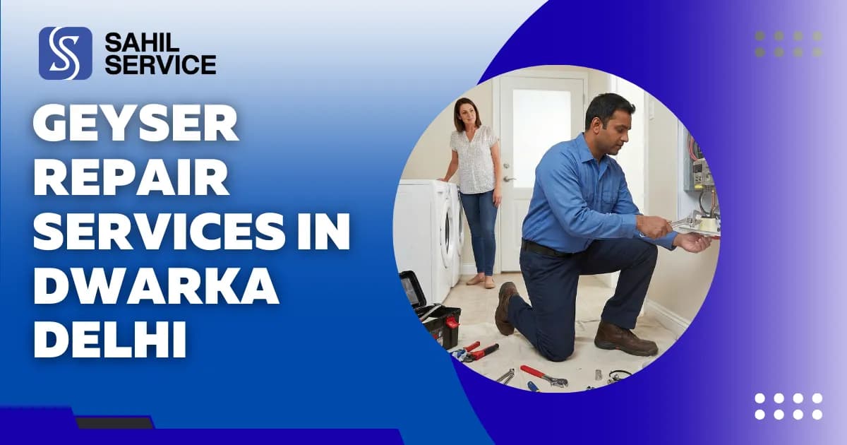 Geyser Repair Services in Dwarka, Delhi