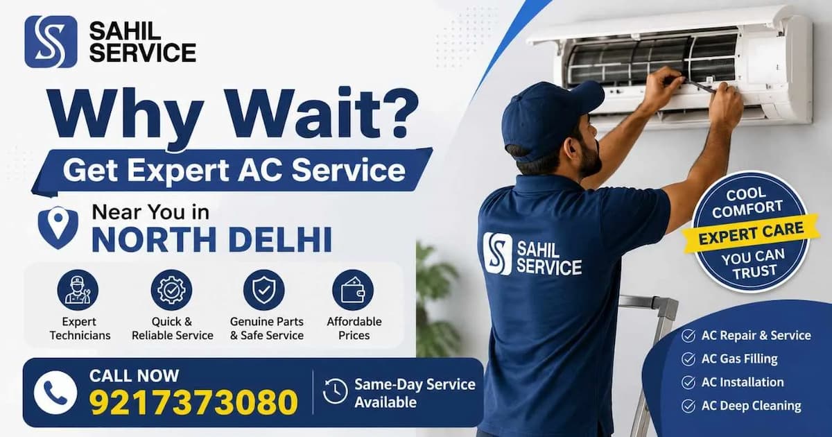 Why Wait? Get Expert AC Service Near Me in North Delhi