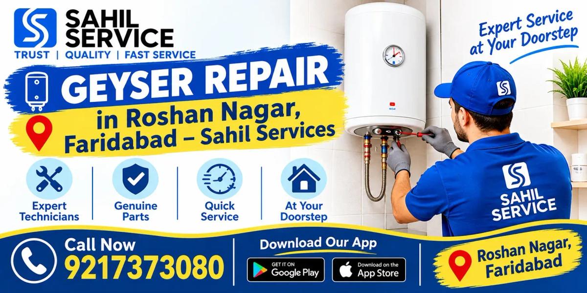 Geyser Repair in Roshan Nagar, Faridabad – Sahil Services